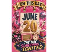 June 20: The Day Something Ignited (On This Day...)