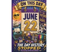 June 22: The Day History Stopped Apologizing (On This Day...)