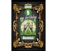 June 5th, my birthday: Born on June 5th, under the sign of Gemini, exploring my attributes and character traits, strengths and weaknesses, alongside ... events. (Birthday books with zodiac signs)