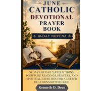 JUNE CATHOLIC DEVOTIONAL PRAYER BOOK: 30 Days of Daily Reflections, Scripture Readings, Prayers, and Spiritual Exercises for a Deeper Relationship with God