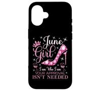 June Girl I Am Who I Am Your Approval Isn't Needed Case for iPhone 16