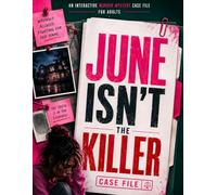 JUNE ISN'T THE KILLER: An Interactive Murder Mystery Case File for Adults - Examine the Evidence, Challenge Every Alibi, Eliminate the Suspects, Uncover Hidden Motives, and Unmask the Real Killer