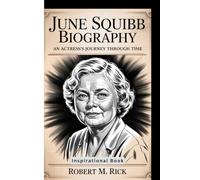 JUNE SQUIBB BIOGRAPHY: An Actress’s Journey Through Time (Inspirational Book)