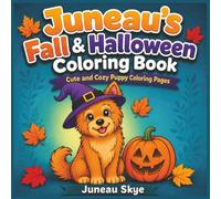 Juneau's Fall & Halloween Coloring Book: Cute and Cozy Puppy Coloring Pages (Juneau's Bold & Easy Series)