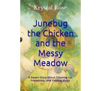 Junebug the Chicken and the Messy Meadow: A Sweet Story About Cleaning Up, Friendship, and Finding Magic (The Garden Series)