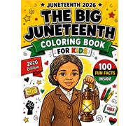 Juneteenth 2026: The Big Juneteenth Coloring Book for Kids: A Fun and Easy Activity Book to Celebrate Freedom, Black History Heroes, and Juneteenth Facts