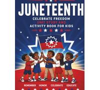 Juneteenth: Celebrate Freedom: Unit Study And Activity Book For Kids Ages 7 to 10 | 90 Pages, Educational Lesson Segments, Engaging Activity Pages, ... Pages | (Holiday Unit Study Activities Books)