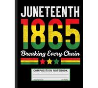 Juneteenth Composition Notebook: “Breaking Every Chain” Quote Design, Black History Journal for Reflection, Empowerment, and Cultural Pride