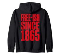 Juneteenth Free-ish Since 1865 Emancipation Zip Hoodie