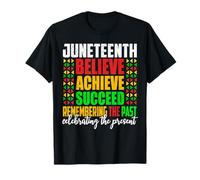 Juneteenth Is My Independence Day believe achieve succeed T-Shirt