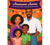 Juneteenth Jubilee: Honoring the Past, Celebrating the Future