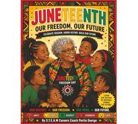 JUNETEENTH Our Freedom, Our Future: Celebration Freedom, Honor History, Build Our Future