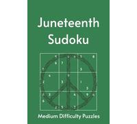 Juneteenth Sudoku Puzzle Book: Where History Lives, Freedom Rings | Medium Level Sudoku with 55 Juneteenth Highlights | 6x9, 110 Pages | 55 Puzzles & Solutions (Black History Puzzles)