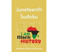 Juneteenth Sudoku Puzzle Book: Where History Lives, Freedom Rings | Medium Level Sudoku with 55 Juneteenth Highlights | 6x9, 110 Pages | 55 Puzzles & Solutions (Black History Puzzles)