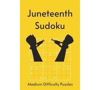 Juneteenth Sudoku Puzzle Book: Where History Lives, Freedom Rings | Medium Level Sudoku with 55 Juneteenth Highlights | 6x9, 110 Pages | 55 Puzzles & Solutions (Black History Puzzles)