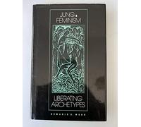 Jung and Feminism: Liberating Archetypes