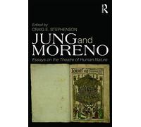Jung and Moreno: Essays on the theatre of human nature