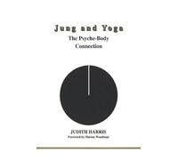 Jung and Yoga: The Psyche-body Connection (Studies in Jungian Psychology by Jungian Analysts) (Studies in Jungian Psychology by Jungian Analysts, 94)