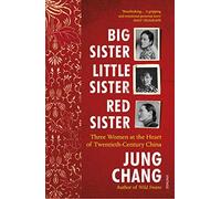 Jung Chang - Big Sister Little Sister Red Sister Three Women at th - C245z