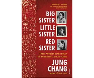 Jung Chang - Big Sister Little Sister Red Sister Three Women at th - M245z