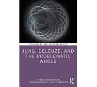Jung, Deleuze, and the Problematic Whole: Originality, Development and Progress (Philosophy and Psychoanalysis)