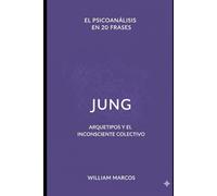 Jung en 20 frases: Arquetipos y el inconsciente colectivo (Psicoanálisis en 20 frases)