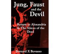 JUNG, FAUST and the DEVIL: Return to Alexandria & The Voices of the Dead