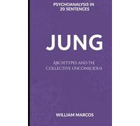 Jung in 20 Key Phrases: Archetypes and the Collective Unconscious (Psychoanalysis in 20 Sentences)