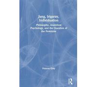 Jung, Irigaray, Individuation: Philosophy, Analytical Psychology, and the Question of the Feminine