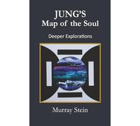 Jung’s Map of the Soul - Deeper Explorations