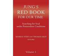 Jung`s Red Book For Our Time: Searching for Soul under Postmodern Conditions Volume 1