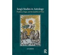 Jung’s Studies in Astrology : Prophecy, Magic, and the Qualities of Time