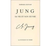 Jung - Sa vie et son oeuvre: Une biographie d'après les souvenirs de Barbara Hannah