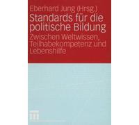 Jung - Standards Fur Die Politische Bildung Zwischen Weltwissen Teil - P555z