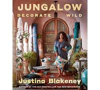 Jungalow: Decorate Wild: The Life and Style Guide