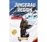 Jungfrau Region Travel Guide 2026: Discover the Magic of Switzerland’s Alpine Wonderland & Interlaken, Grindelwald & Lauterbrunnen