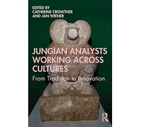Jungian Analysts Working Across Cultures: From Tradition to Innovation