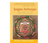 Jungian Archetypes: Jung, Gödel, and the History of Archetypes