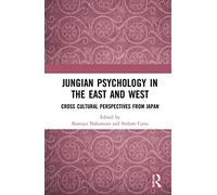 Jungian Psychology in the East and West: Cross-Cultural Perspectives from Japan