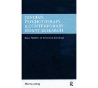 Jungian Psychotherapy and Contemporary Infant Research : Basic Patterns of Emotional Exchange