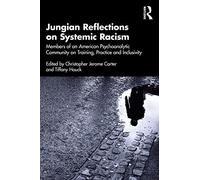 Jungian Reflections on Systemic Racism: Members of an American Psychoanalytic Community on Training, Practice and Inclusivity