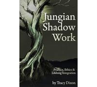 Jungian Shadow Work: Practice, Ethics, & Lifelong Integration