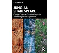 Jungian Shakespeare: Coming Down to Earth in King John, Twelfth Night, and Cymbeline