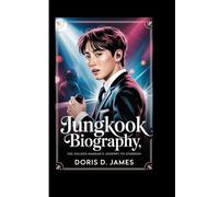 Jungkook Biography: The Golden Maknae's Journey to Stardom