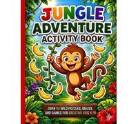 jungle adventure activity book: Over 50 Wild Puzzles, Mazes, and Games for Creative Kids 4-10 (Little Explorers Activity Series)