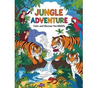 Jungle Adventure: Color and Discover the Wildlife -: Wild Animals and Jungle Coloring Book for Kids Ages 5 to 10 - Fun and Educational Activities to Learn and Create