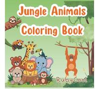 Jungle Adventure: Coloring Book For Kids: 45 bold and easy coloring pages, simple and large designs to relax with the jungle animals' life for ages 4 to 10 years (Ruby Cool Coloring Books)
