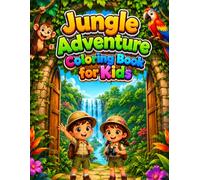 Jungle Adventure Coloring Book for Kids Ages 3-8: 70 Fun and Easy Jungle Animal Coloring Pages