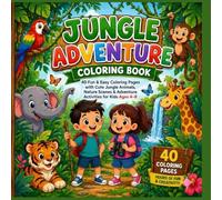 Jungle Adventure Coloring Book for Kids | Happy creations: 40 Fun & Easy Coloring Pages with Cute Jungle Animals, Nature Scenes & Adventure Activities for Kids Ages 4-8