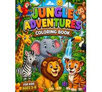 Jungle Adventures Coloring Book: Fun Animal Coloring Pages with Lions, Tigers, Elephants, Monkeys, Giraffes and More for Kids Ages 3-8 (Adventures Coloring Book Series)